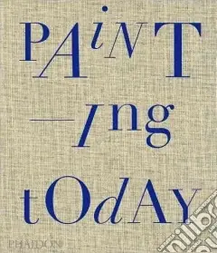 Painting today. Ediz. illustrata A Buon Prezzo