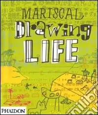 Prezzo Basso Mariscal. Drawing life. Ediz. illustrata