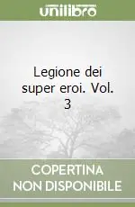Più Venduto Legione dei super eroi. Vol. 3