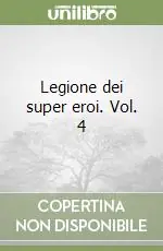 Legione dei super eroi. Vol. 4 Offerta Del Giorno