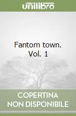 Ultima Occasione Fantom town. Vol. 1