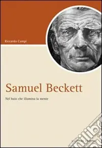 Samuel Beckett. Nel buio che illumina la mente Compra Adesso