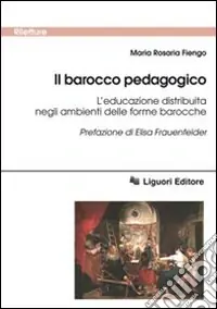 Il Barocco pedagogico. L‘educazione distribuita negli ambienti delle forme barocche Ultime Pezzi