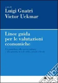 Ultimissimo Modello Linee guida per le valutazioni economiche. Un contributo alla società italiana e alla giustizia in sede civile, penale e fiscale