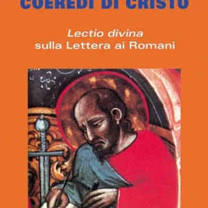 Eredi di Dio coeredi di Cristo. Lectio divina sulla Lettera ai Romani Ultimissimo Modello
