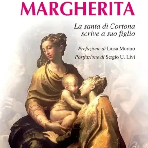 Spedizione Espresso Mi chiamo Margherita. La santa di Cortona scrive a suo figlio. Ediz. illustrata
