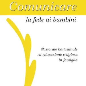 Miglior Prezzo Comunicare la fede ai bambini. Pastorale battesimale ed educazione religiosa in famiglia. Con CD Audio