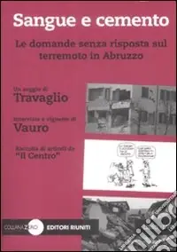 Sangue e cemento. Le domande senza risposta sul terremoto in Abruzzo. Con DVD Non Perdere