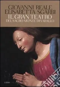 Il gran teatro Sacro Monte di Varallo. Ediz. illustrata. Con DVD Di Tendenza