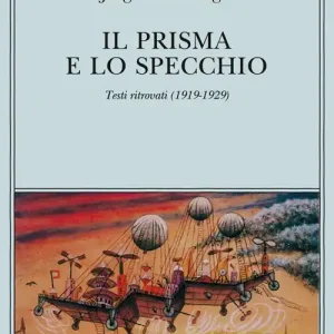 Spedizione Espresso Il Prisma e lo specchio. Testi ritrovati (1919-1929)