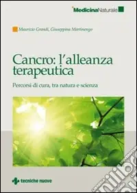 Cancro l‘alleanza terapeutica. Percorsi di cura, tra natura e scienza Di Tendenza