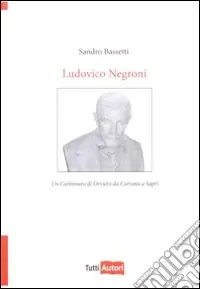 Ultima Occasione Ludovico Negroni. Un carbonaro di Orvieto