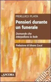Subito Disponibile Pensieri durante un funerale. Domande che interpellano la fede