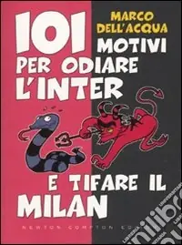 Quantità Limitata 101 motivi per odiare l‘Inter e tifare il Milan