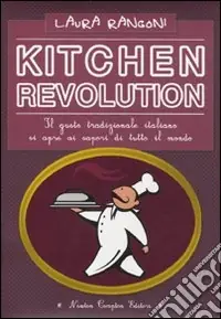 Kitchen revolution. Il gusto tradizionale italiano si apre ai sapori di tutto il mondo A Buon Prezzo