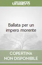 Sconto Ballata per un impero morente