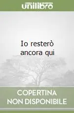 Spedito Oggi Io resterò ancora qui