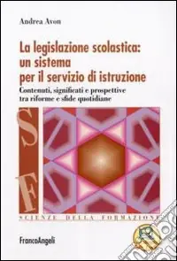 La Legislazione scolastica un sistema per il servizio di istruzione. Contenuti, significati e prospettive tra riforme e sfide quotidiane Ultimissimo Modello
