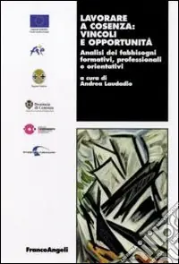 Direttamente Dal Produttore Lavorare a Cosenza vincoli e opportunità. Analisi dei fabbisogni formativi, professionali e orientativi
