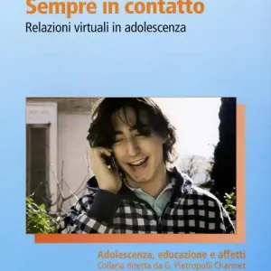 Vendita Finale Sempre in contatto. Relazioni virtuali in adolescenza