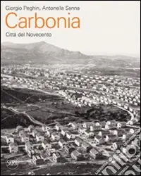 Bestseller Carbonia. Città del Novecento. Guida all‘architettura moderna della città. Ediz. illustrata