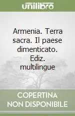 Spedizione Espresso Armenia. Terra sacra. Il paese dimenticato. Ediz. multilingue