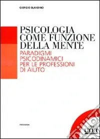 Psicologia come funzione della mente. Paradigmi psicodinmamici per le professioni d‘aiuto Offerta