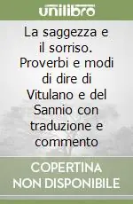 Di Tendenza La saggezza e il sorriso. Proverbi e modi di dire di Vitulano e del Sannio con traduzione e commento