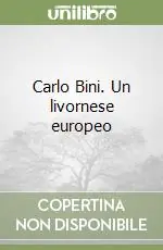 Carlo Bini. Un livornese europeo Acquista Ora