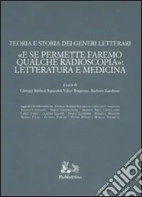 Spedito Oggi Teoria e storia dei generi letterari. «E se permettete faremo qualche radioscopia» letteratura e medicina