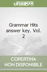 Offerta Limitata Grammar Hits answer key. Vol. 2