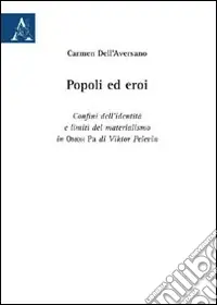 Popoli ed eroi. Confini dell‘identità e limiti del materialismo in «Omoh Ra» di Viktor Pelevin Economico