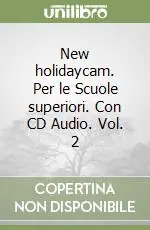 Super Prezzo New holidaycam. Per le Scuole superiori. Con CD Audio. Vol. 2