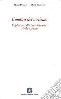 Acquista Ora L‘ombra del nazismo. Legiferare sulla fine della vita rischi e paure