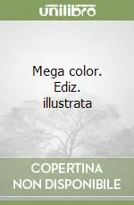 Mega color. Ediz. illustrata Acquista Ora