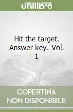 Hit the target. Answer key. Vol. 1 Ultime Pezzi