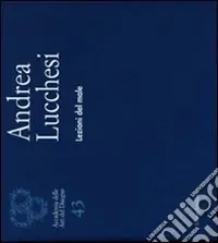 Andrea Lucchesi. Lezioni del male. Ediz. illustrata Miglior Prezzo