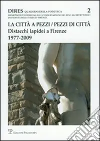 Affare La città a pezzi. Pezzi di città. Distacchi lapidei a Firenze. 1977-2009