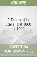 I Drutskoj in Italia. Dal 1860 al 1940 Offerta Lampo