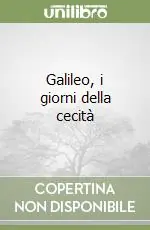 Prezzo Scontato Galileo, i giorni della cecità