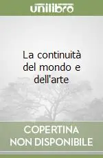 Miglior Prezzo La continuità del mondo e dell‘arte
