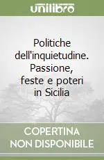 Politiche dell‘inquietudine. Passione, feste e poteri in Sicilia Ultimissimo Modello