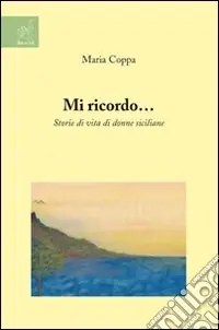 Prezzo Conveniente Mi ricordo... Storie di vita di donne siciliane