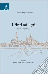 Michelangelo Jacobilli. I finti sdegni. Favola pastorale Bestseller