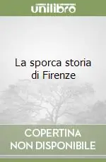 La sporca storia di Firenze Ultimissimo Modello