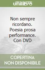 Subito Disponibile Non sempre ricordano. Poesia prosa performance. Con DVD