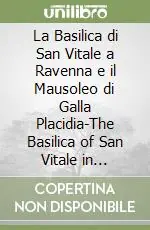 Di Tendenza La Basilica di San Vitale a Ravenna e il Mausoleo di Galla Placidia-The Basilica of San Vitale in Ravenna and Mausoleo of Galla Placidia. Ediz. bilingue