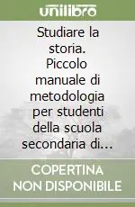 Studiare la storia. Piccolo manuale di metodologia per studenti della scuola secondaria di primo grado Prezzo Conveniente