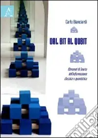 Dal Bit al Qbit. Elementi di teoria dell‘informazione classica e quantistica Direttamente Dal Produttore