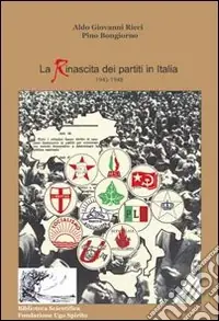 Quantità Limitata La rinascita dei partiti politici in Italia 1943-1948